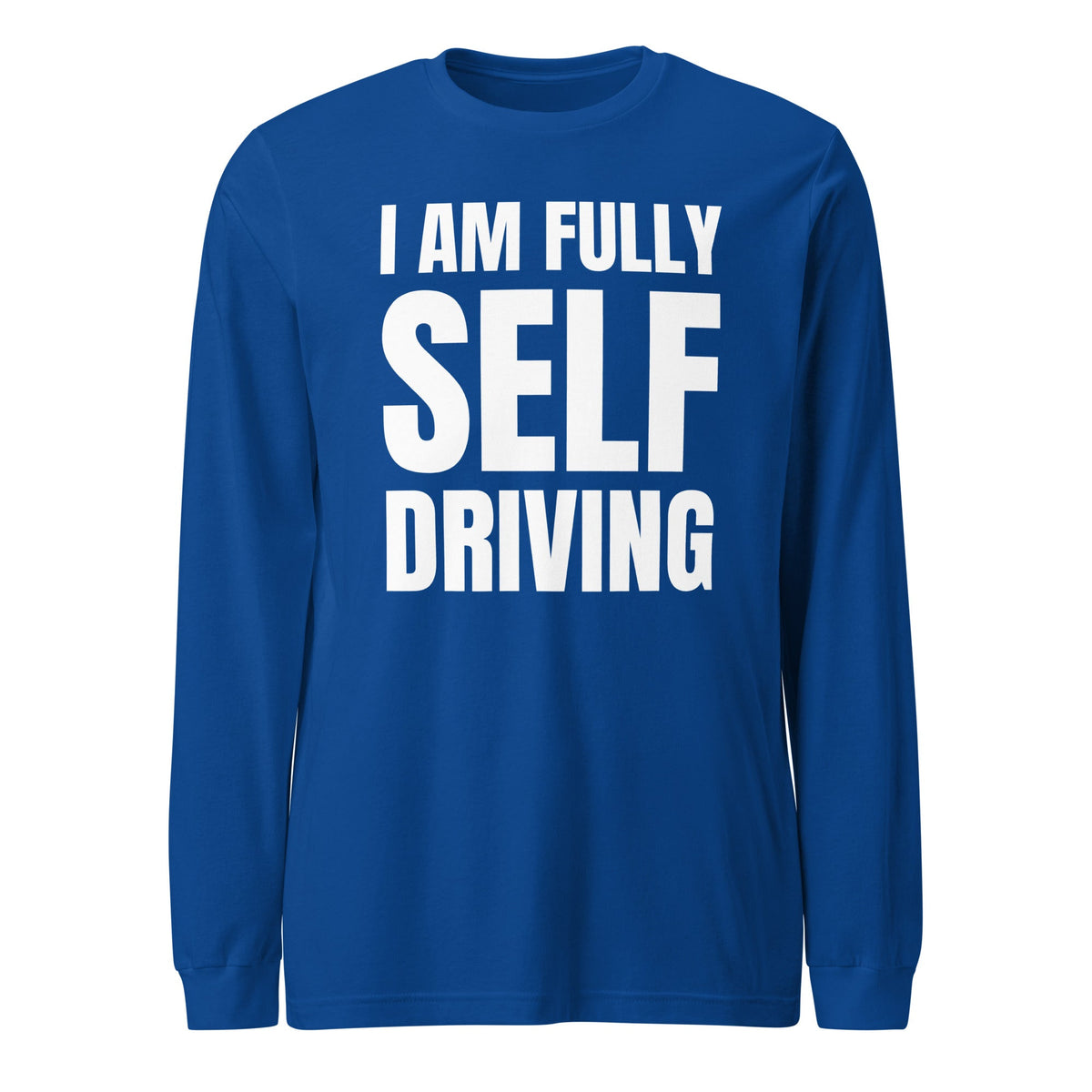Product mockup photo of the I am Fully Self Driving Long Sleeve T Shirt (unisex) True Royal / M.