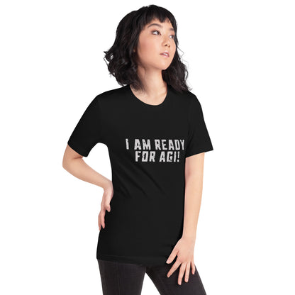 Product mockup photo of the I AM READY FOR AGI! T Shirt (unisex).