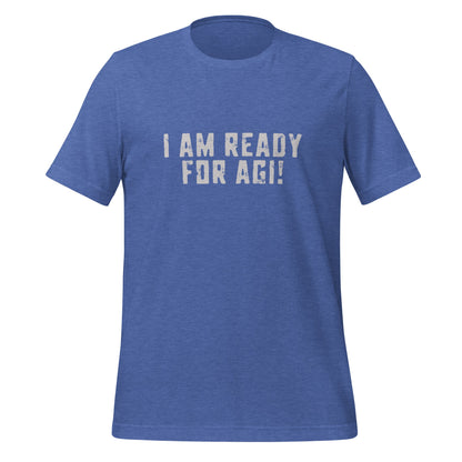 Product mockup photo of the I AM READY FOR AGI! T Shirt (unisex) Heather True Royal / M.