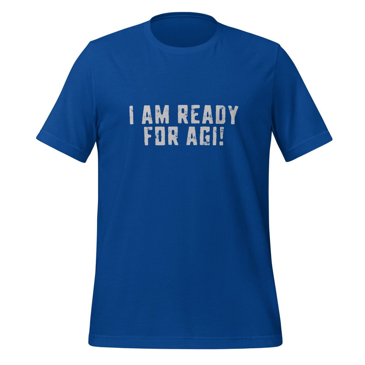Product mockup photo of the I AM READY FOR AGI! T Shirt (unisex) True Royal / M.