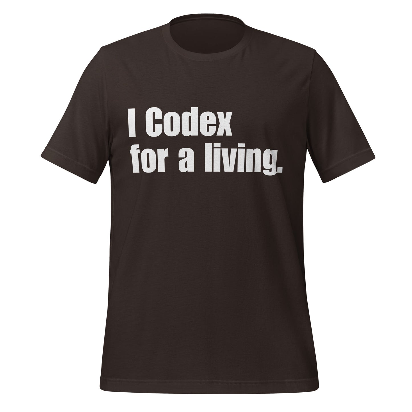 Image of the I Codex for a living. T-Shirt (unisex) Brown / S.