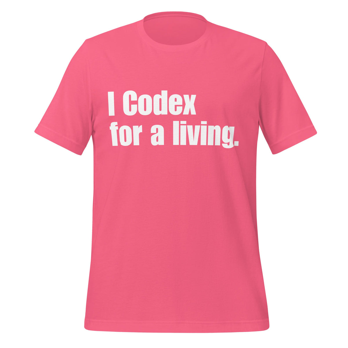Image of the I Codex for a living. T-Shirt (unisex) Charity Pink / XS.