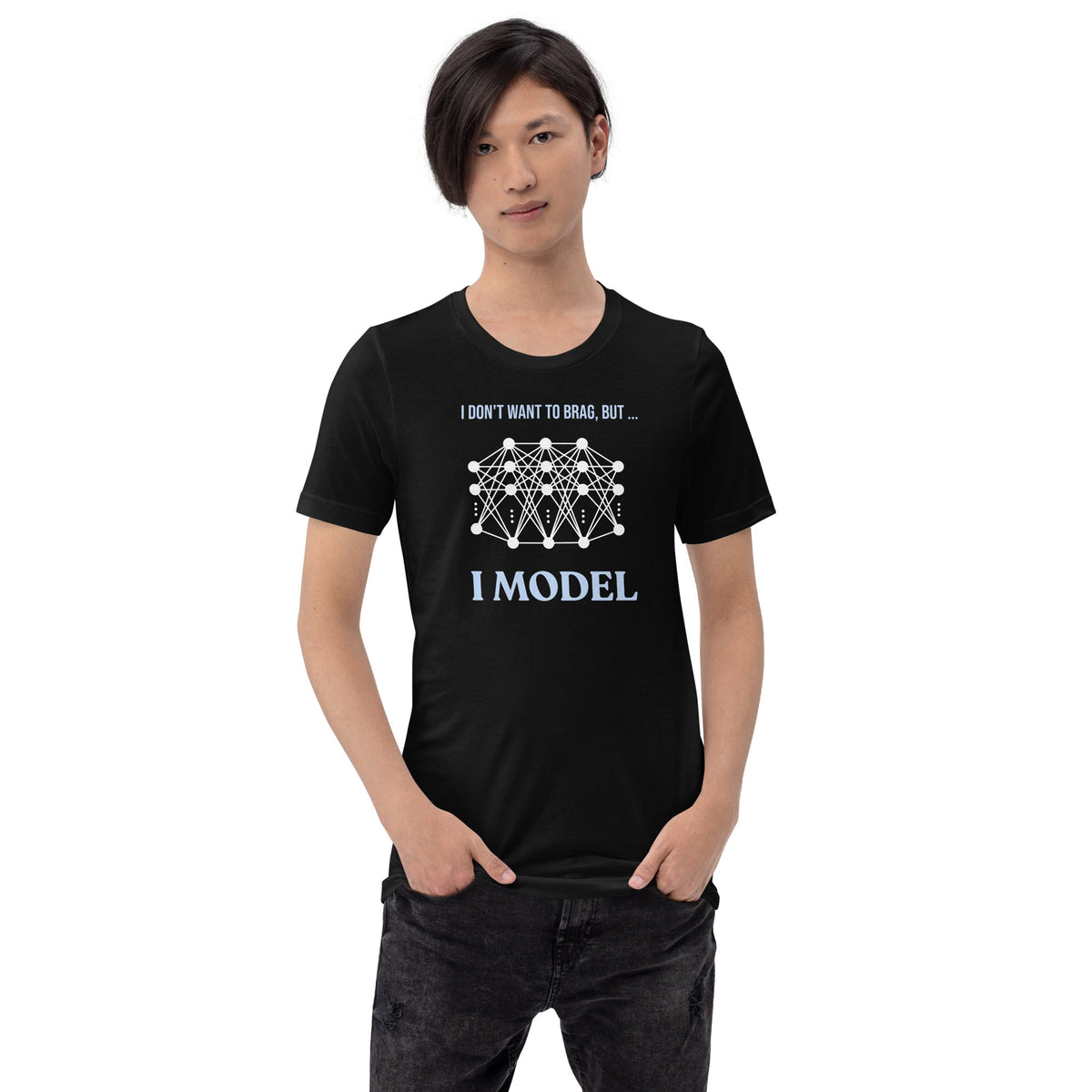 Image of the I don’t want to brag but I model T-Shirt 2 (unisex).