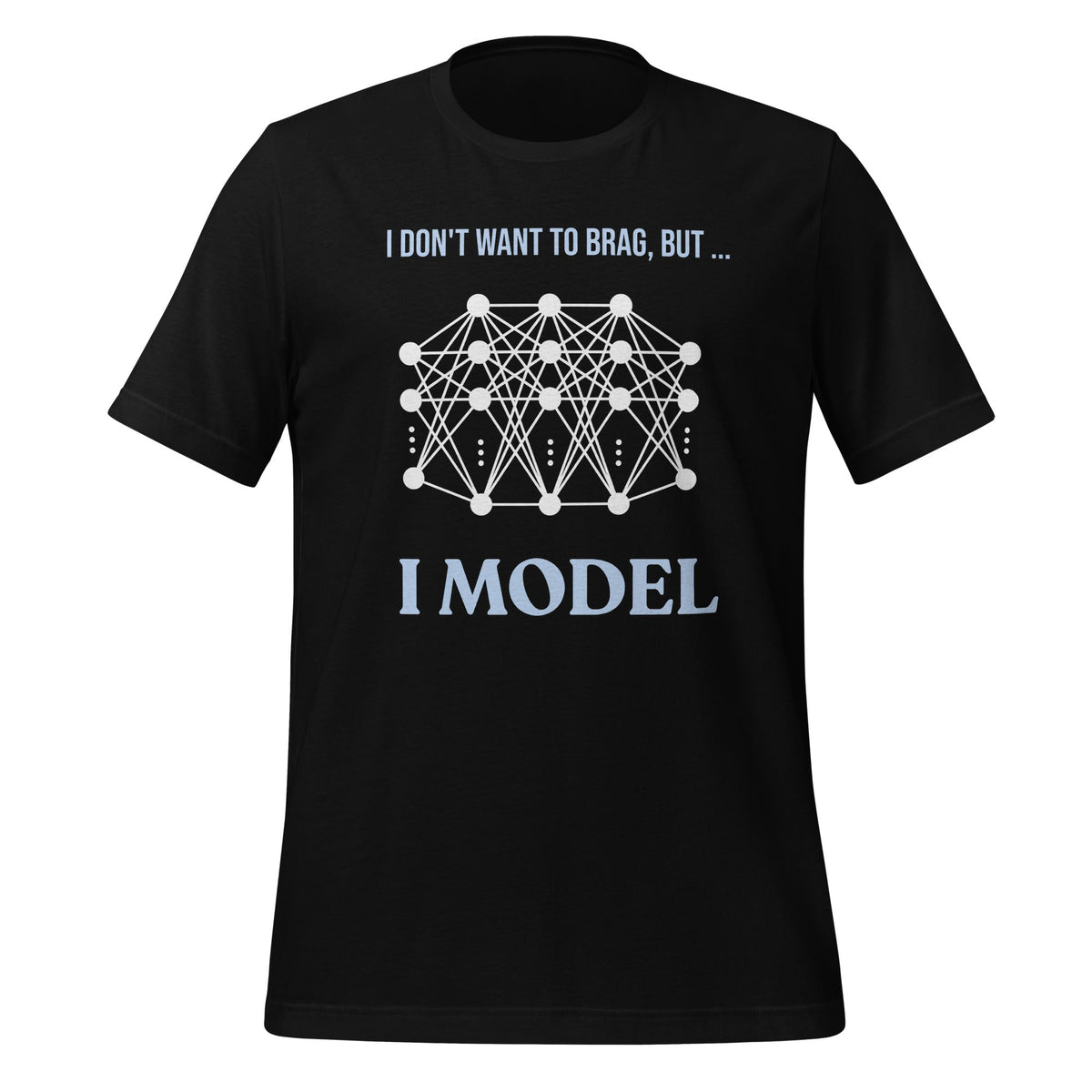Image of the I don’t want to brag but I model T-Shirt 2 (unisex) Black / M.