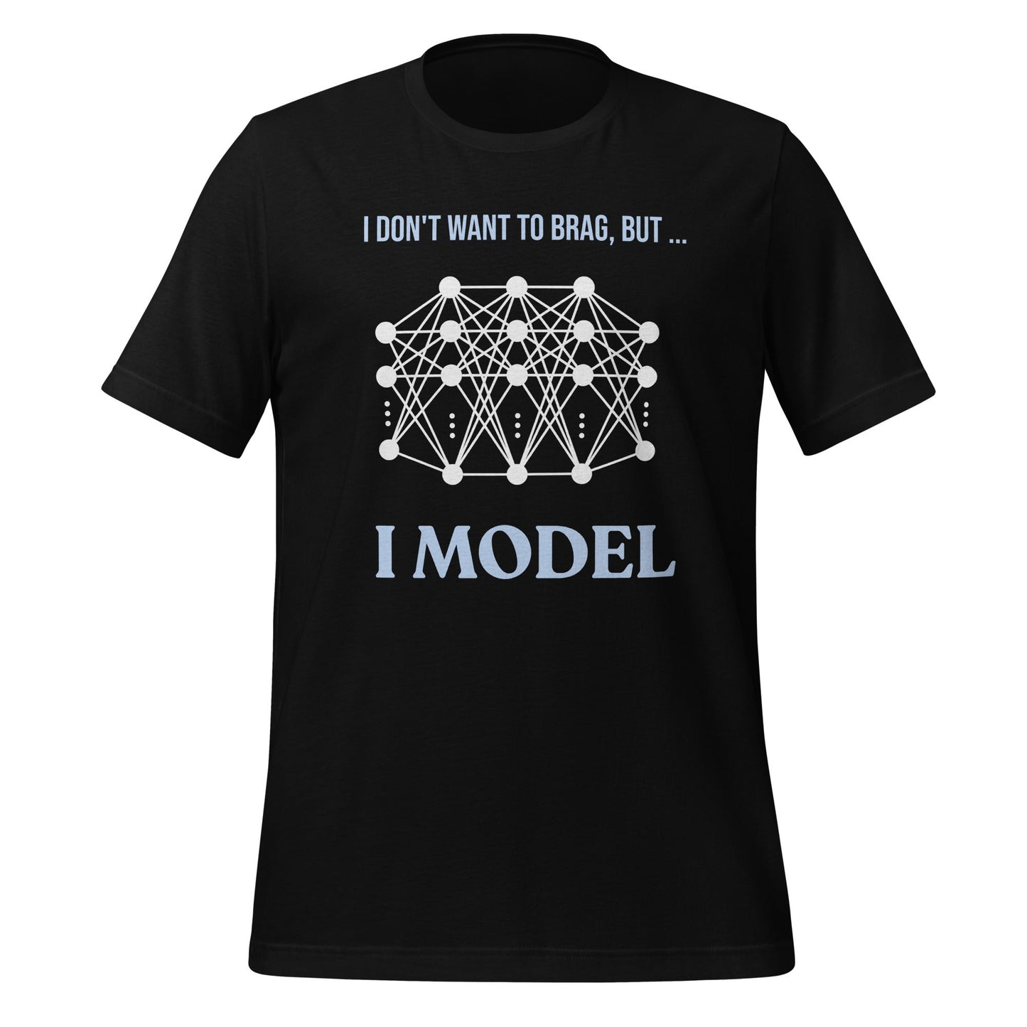 Image of the I don’t want to brag but I model T-Shirt 2 (unisex) Black / M.