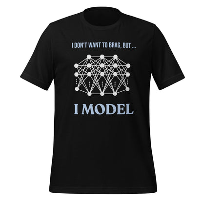 Image of the I don’t want to brag but I model T-Shirt 2 (unisex) Black / M.