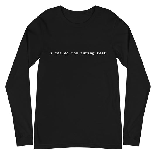 I Failed the Turing Test Long Sleeve T-Shirt 2 (unisex) - AI Store