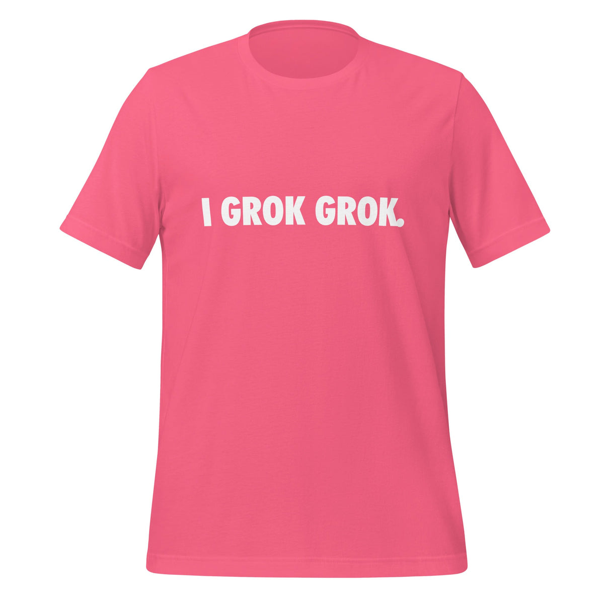 Product mockup photo of the I grok Grok. T Shirt (unisex) Charity Pink / M.