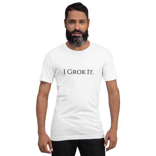 Image of the I Grok It. T-Shirt 2 (unisex).