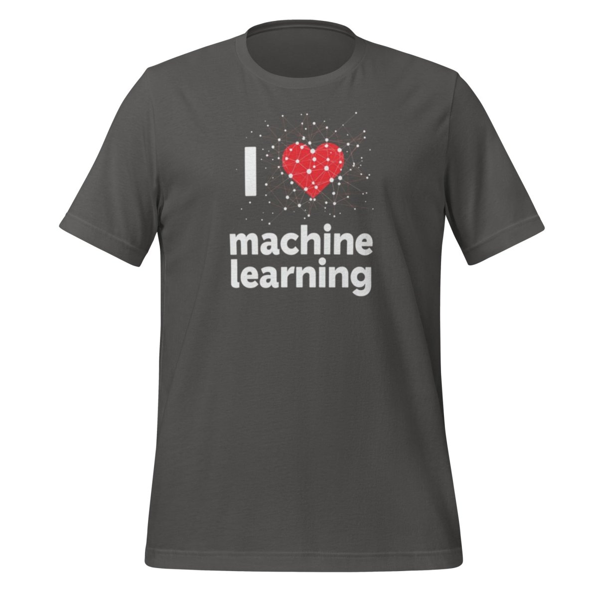 Product mockup photo of the I Heart Machine Learning T Shirt 2 (unisex) Asphalt / M.