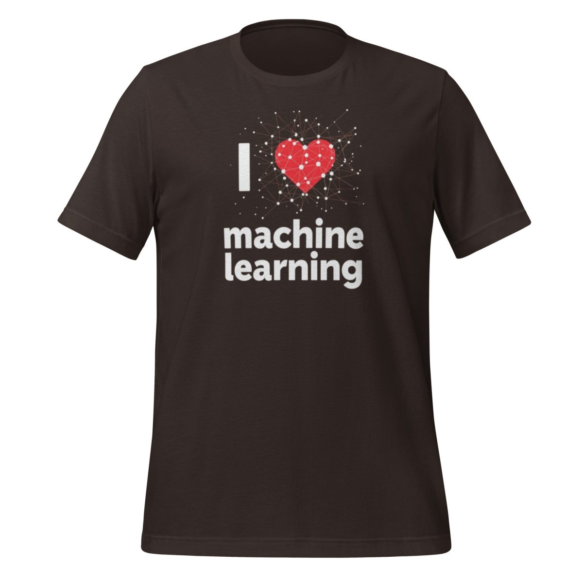 Product mockup photo of the I Heart Machine Learning T Shirt 2 (unisex) Brown / M.