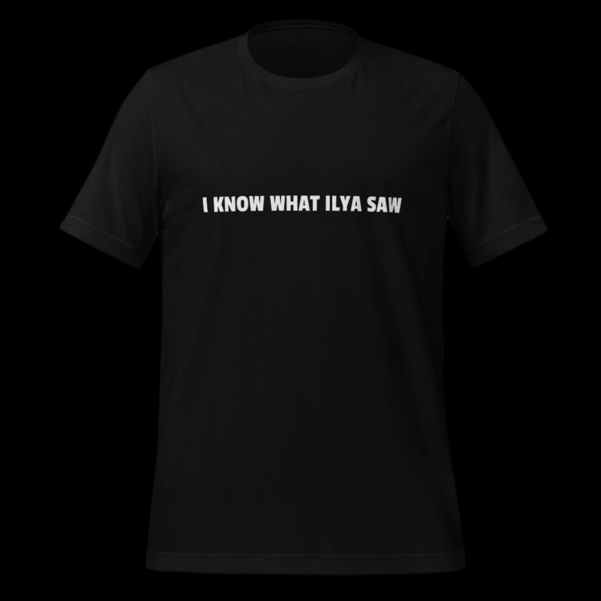 Image of the I KNOW WHAT ILYA SAW T-Shirt (unisex).