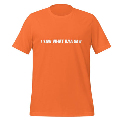 Image of the I SAW WHAT ILYA SAW T-Shirt (unisex) Orange / M.