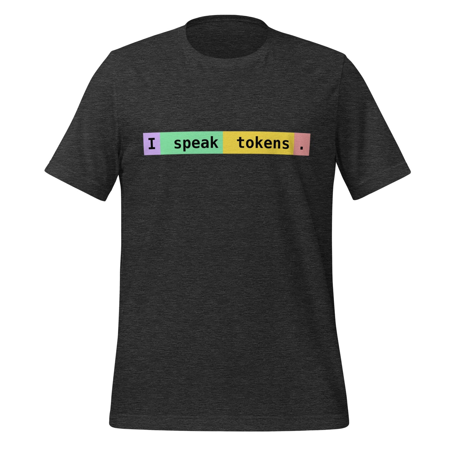 Image of the I speak tokens. T-Shirt (unisex) Dark Grey Heather / M.