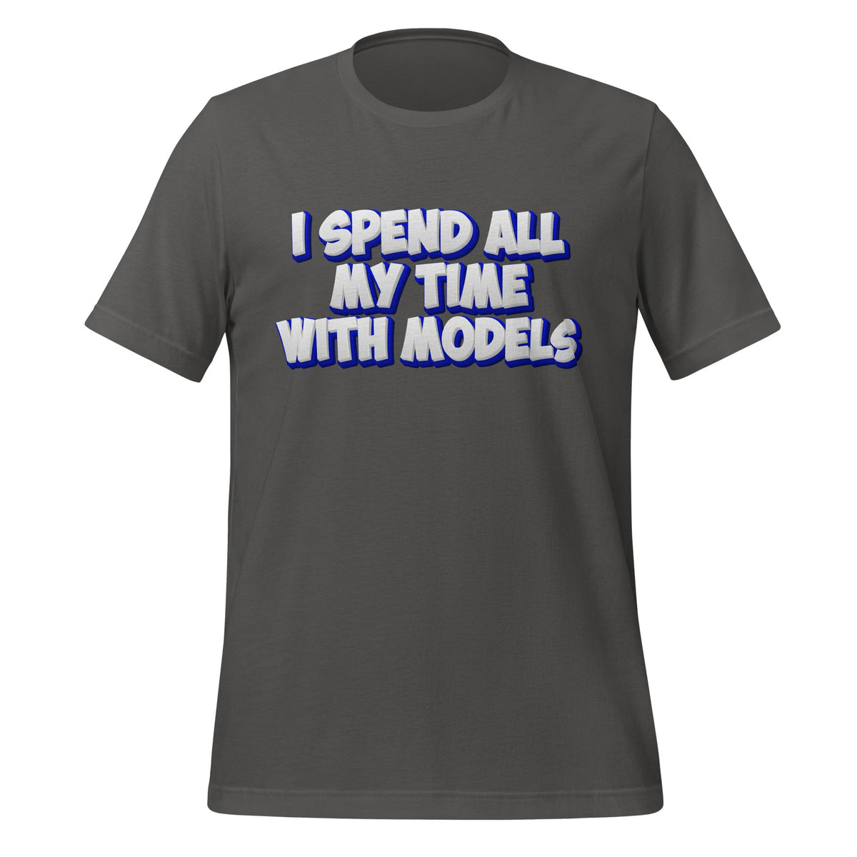 Image of the I SPEND ALL MY TIME WITH MODELS T-Shirt (unisex) Asphalt / M.