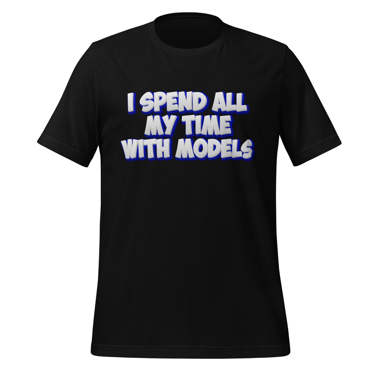 Image of the I SPEND ALL MY TIME WITH MODELS T-Shirt (unisex) Black / M.