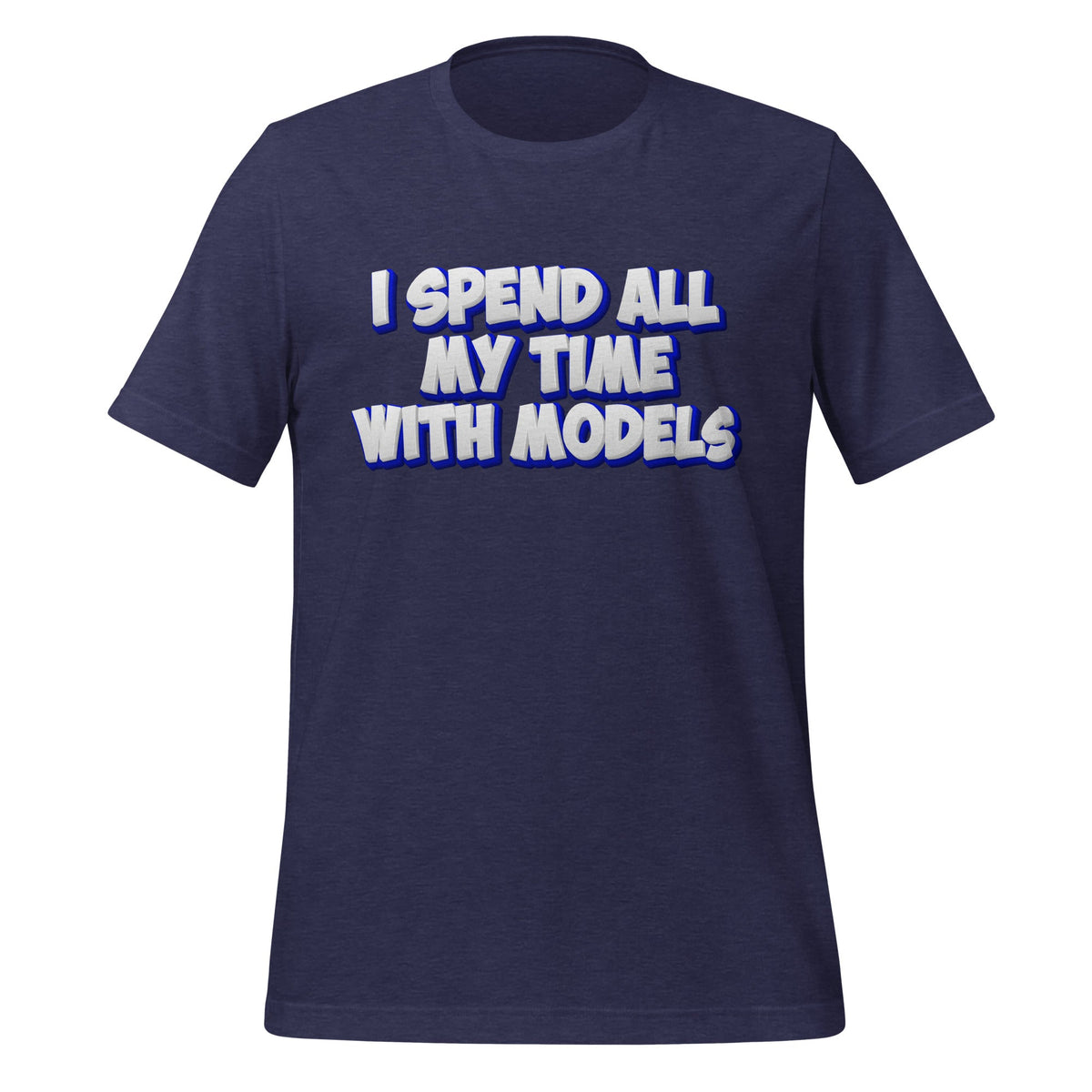 Image of the I SPEND ALL MY TIME WITH MODELS T-Shirt (unisex) Heather Midnight Navy / M.
