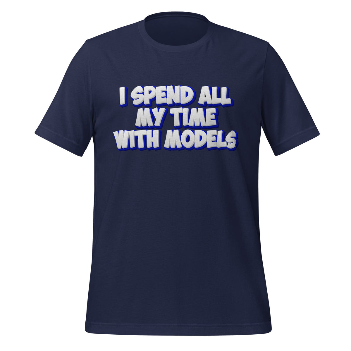 Image of the I SPEND ALL MY TIME WITH MODELS T-Shirt (unisex) Navy / M.