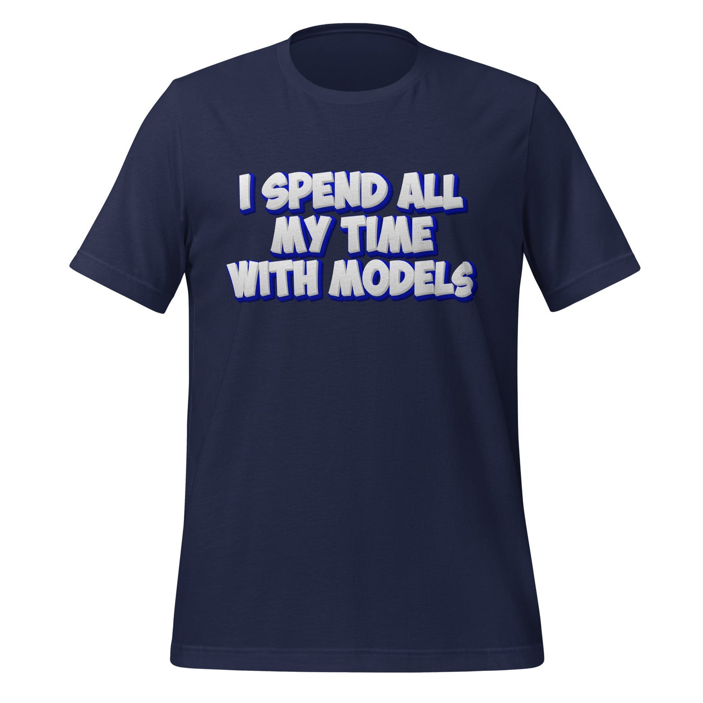 Image of the I SPEND ALL MY TIME WITH MODELS T-Shirt (unisex) Navy / M.