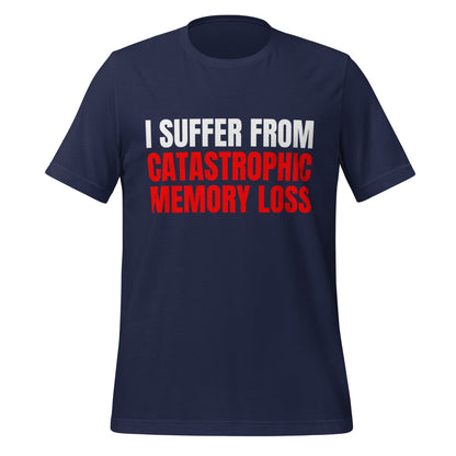 Image of the I Suffer from Catastrophic Memory Loss T-Shirt (unisex) Navy / M.