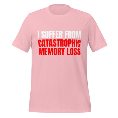 Image of the I Suffer from Catastrophic Memory Loss T-Shirt (unisex) Pink / M.