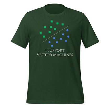 Image of the I Support Vector Machines T-Shirt (unisex) Forest / M.