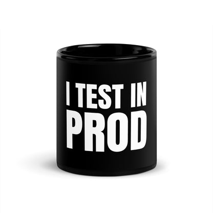 Image of the I Test in Prod Black Glossy Mug 11 oz.