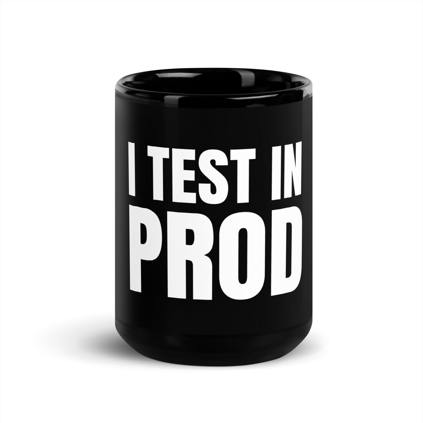 Image of the I Test in Prod Black Glossy Mug 15 oz.
