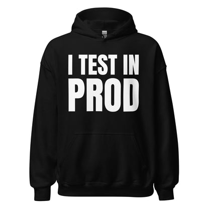 Product mockup photo of the I Test in Prod Hoodie (unisex) Black / M.