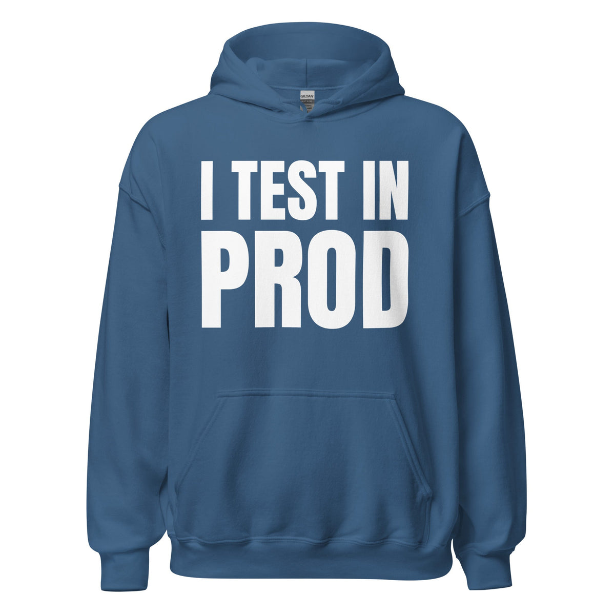 Product mockup photo of the I Test in Prod Hoodie (unisex) Indigo Blue / M.