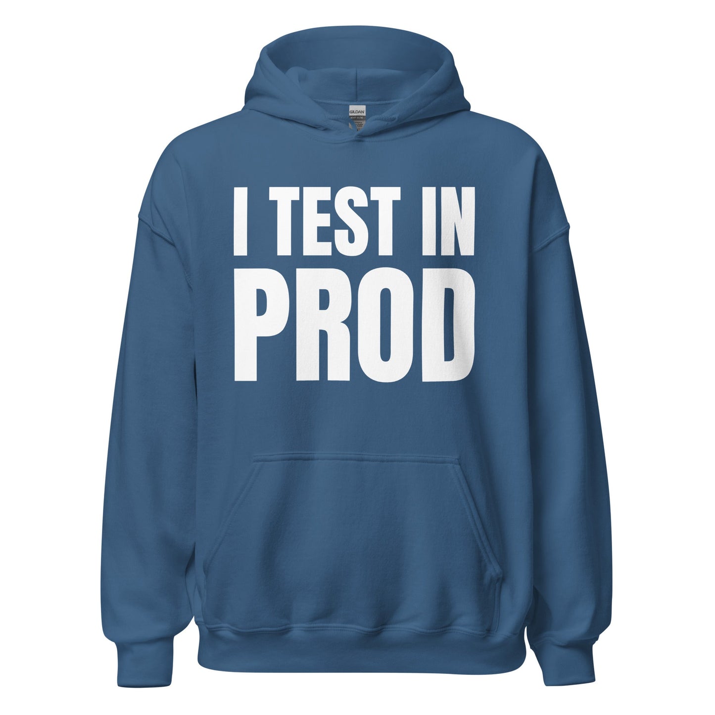 Product mockup photo of the I Test in Prod Hoodie (unisex) Indigo Blue / M.