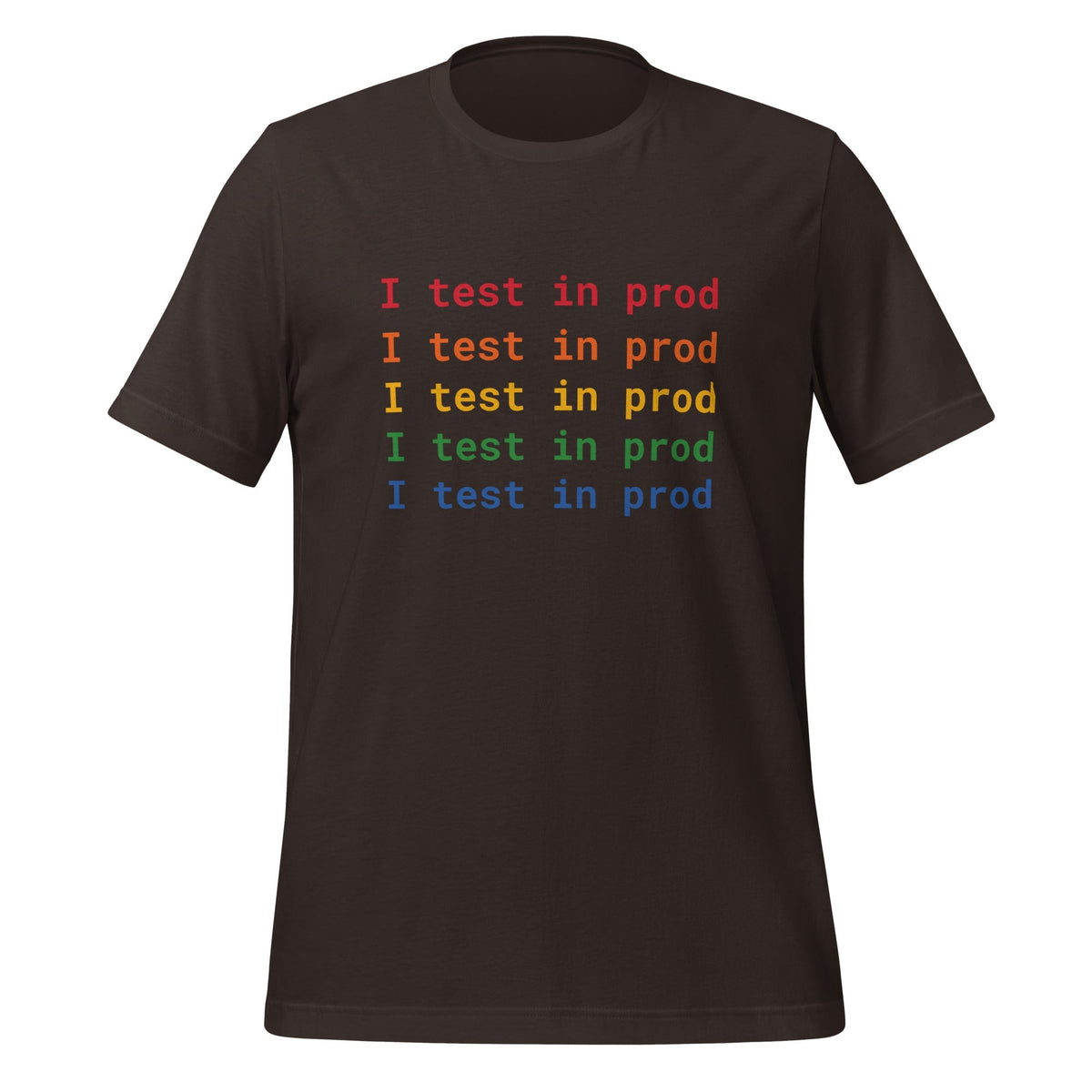 Product mockup photo of the I Test in Prod Rainbow T Shirt (unisex) Brown / M.