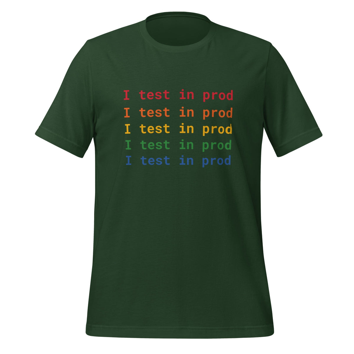 Product mockup photo of the I Test in Prod Rainbow T Shirt (unisex) Forest / M.