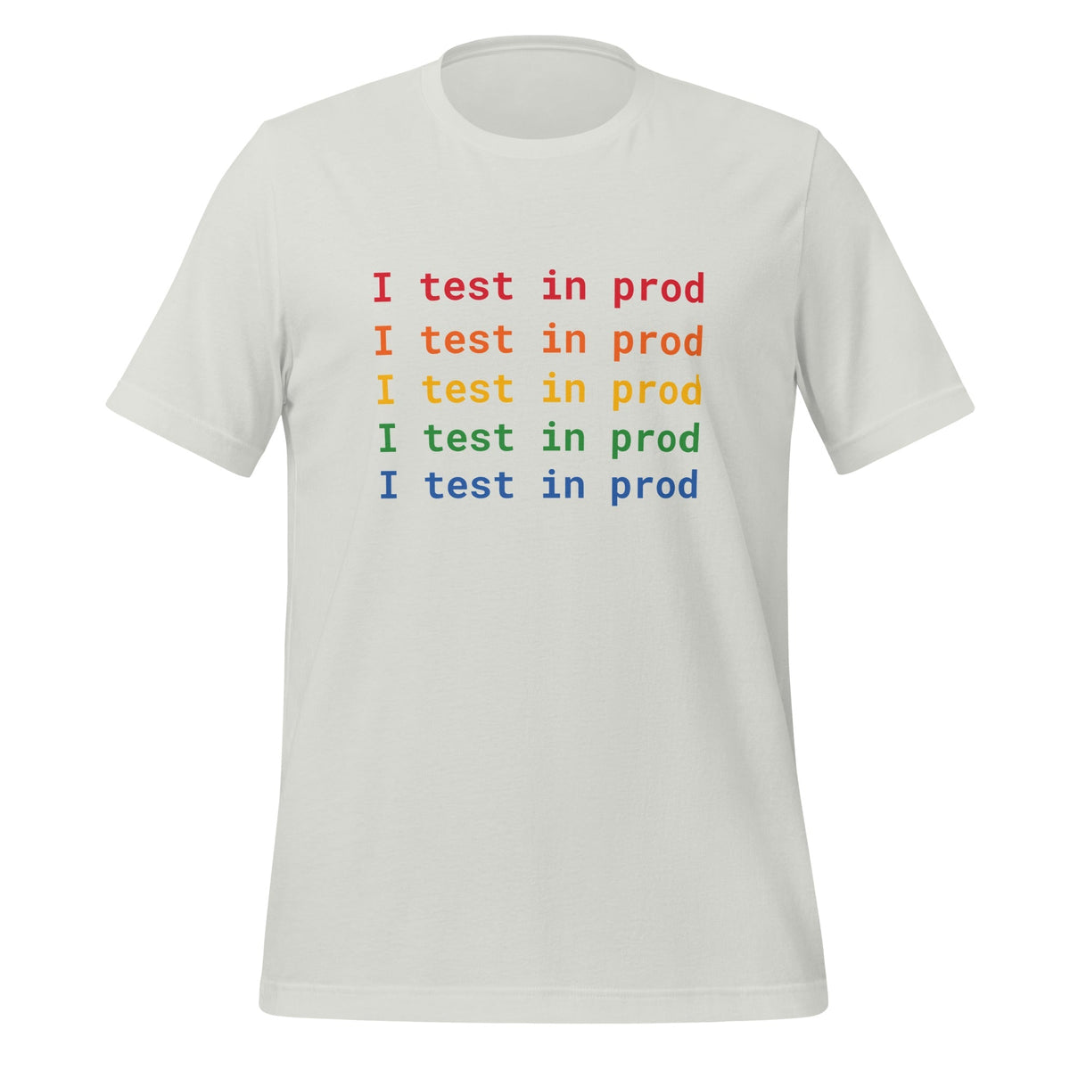 Product mockup photo of the I Test in Prod Rainbow T Shirt (unisex) Silver / M.