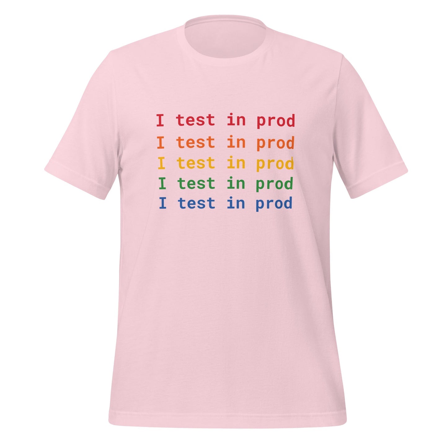 Product mockup photo of the I Test in Prod Rainbow T Shirt (unisex) Soft Pink / M.