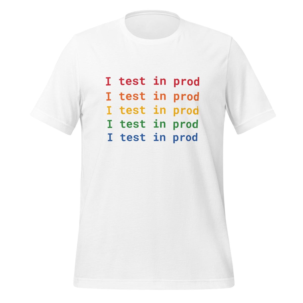 Product mockup photo of the I Test in Prod Rainbow T Shirt (unisex) White / M.