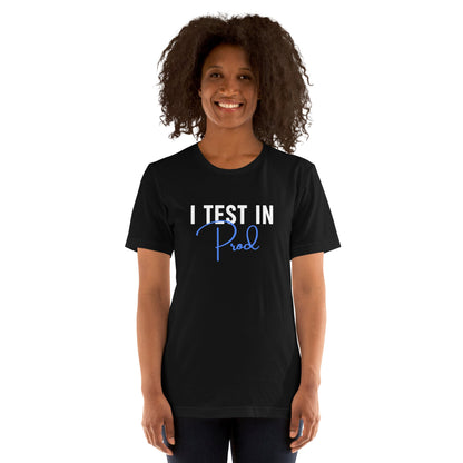 Product mockup photo of the I Test in Prod Signature T Shirt (unisex).