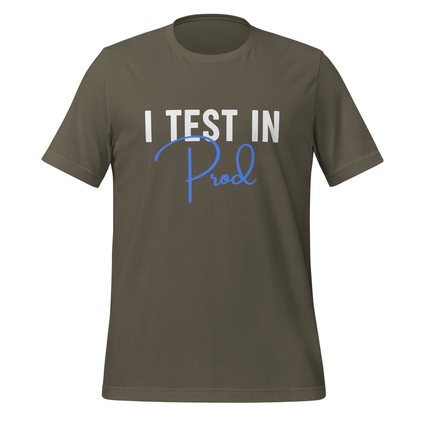 Product mockup photo of the I Test in Prod Signature T Shirt (unisex) Army / M.