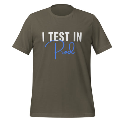 Product mockup photo of the I Test in Prod Signature T Shirt (unisex) Army / M.