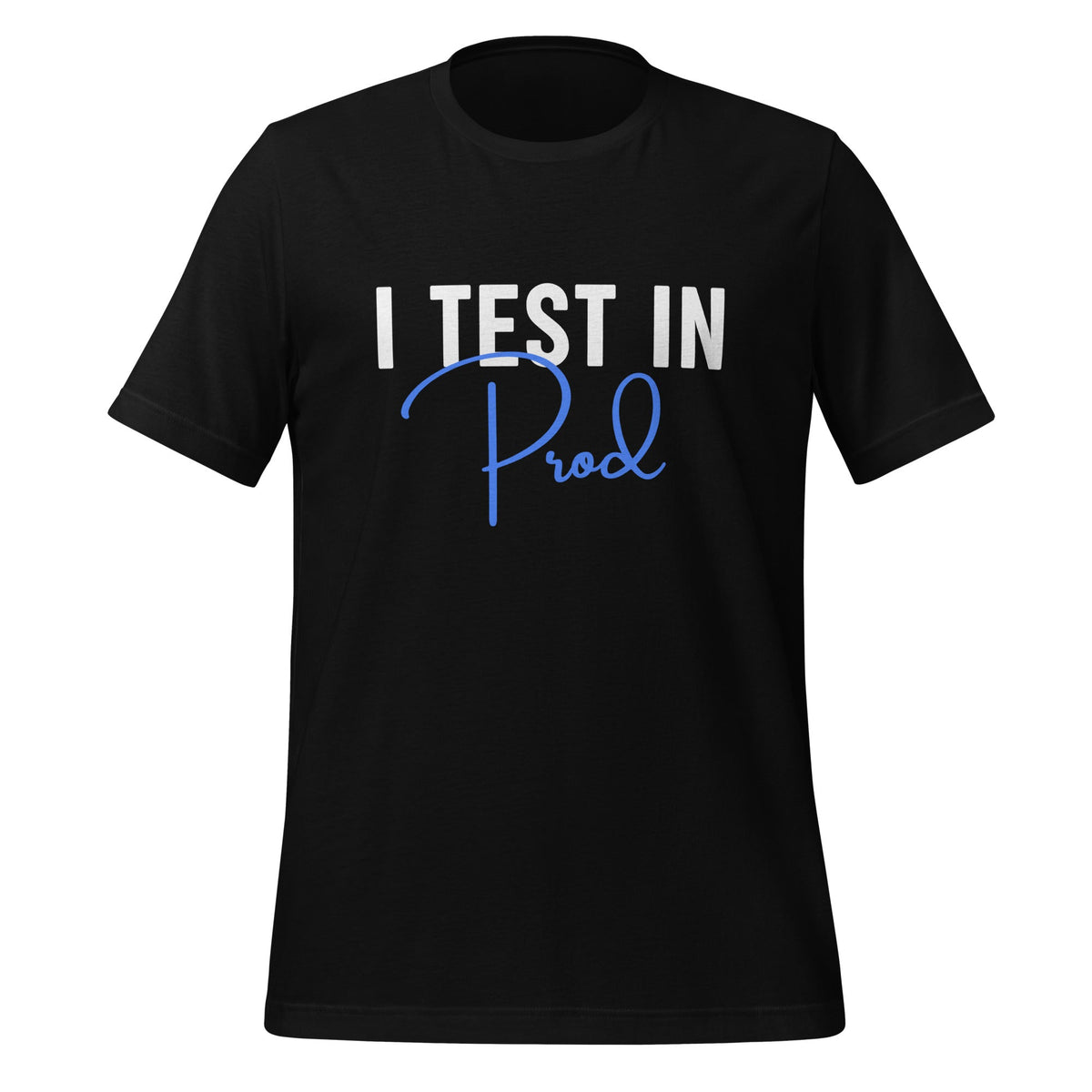 Product mockup photo of the I Test in Prod Signature T Shirt (unisex) Black / M.
