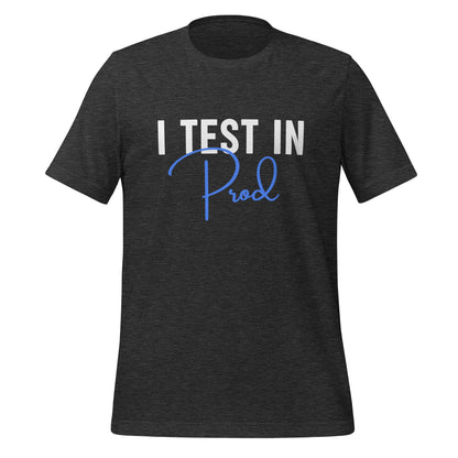 Product mockup photo of the I Test in Prod Signature T Shirt (unisex) Dark Grey Heather / M.