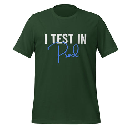 Product mockup photo of the I Test in Prod Signature T Shirt (unisex) Forest / M.