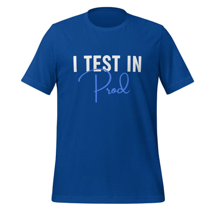 Product mockup photo of the I Test in Prod Signature T Shirt (unisex) True Royal / M.