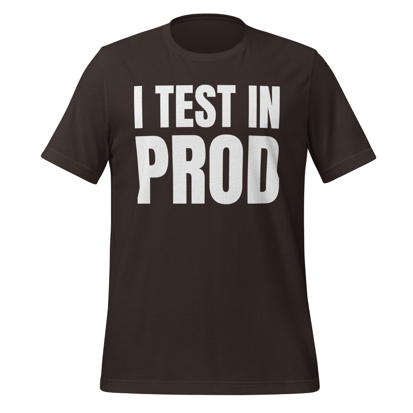 Product mockup photo of the I Test in Prod T Shirt (unisex) Brown / M.