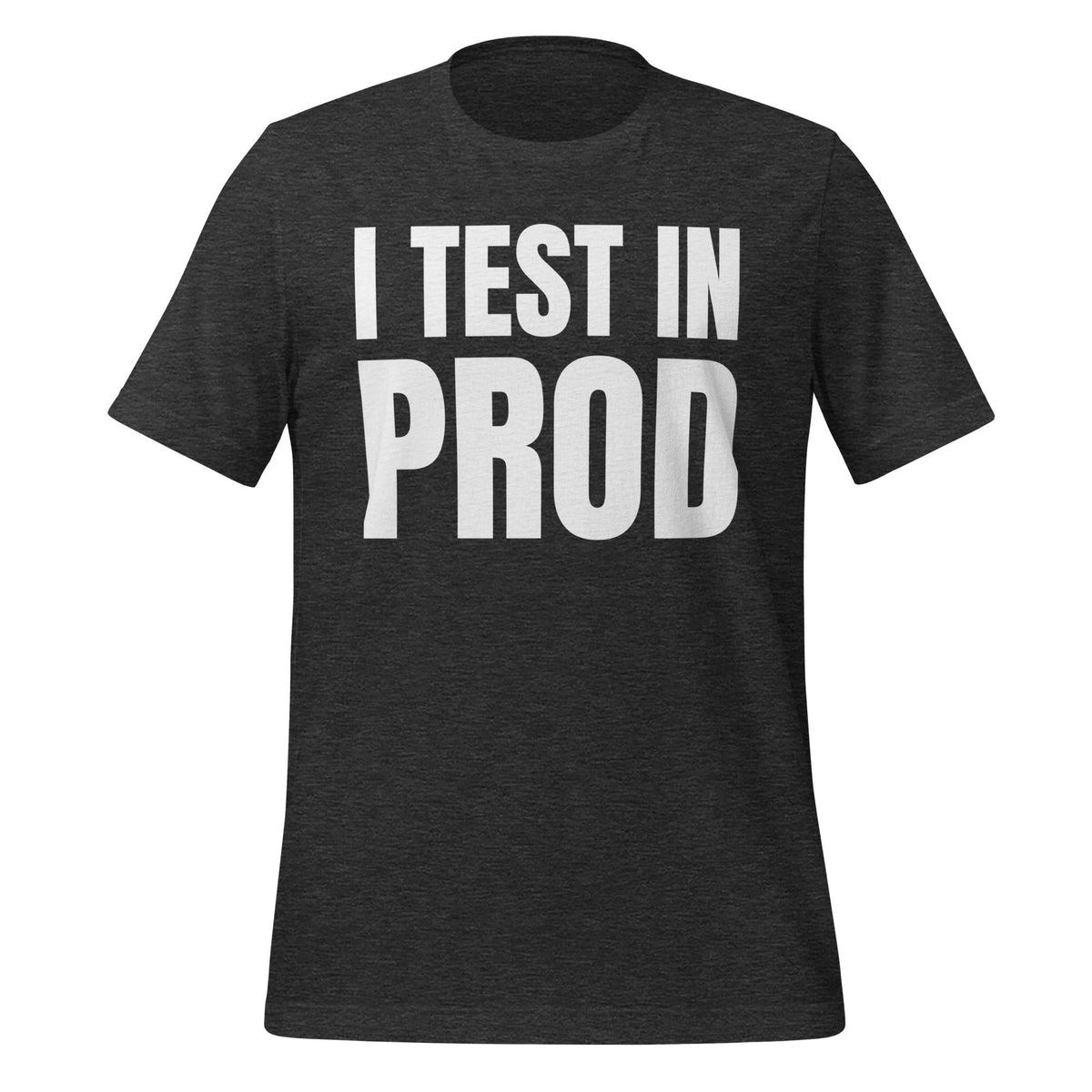 Product mockup photo of the I Test in Prod T Shirt (unisex) Dark Grey Heather / M.