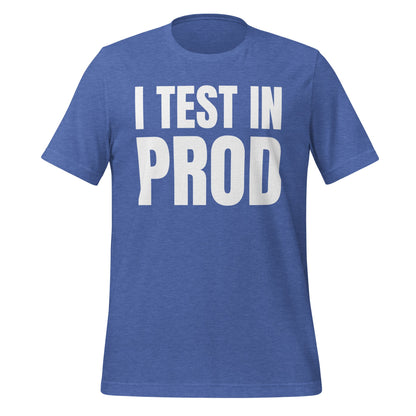 Product mockup photo of the I Test in Prod T Shirt (unisex) Heather True Royal / M.