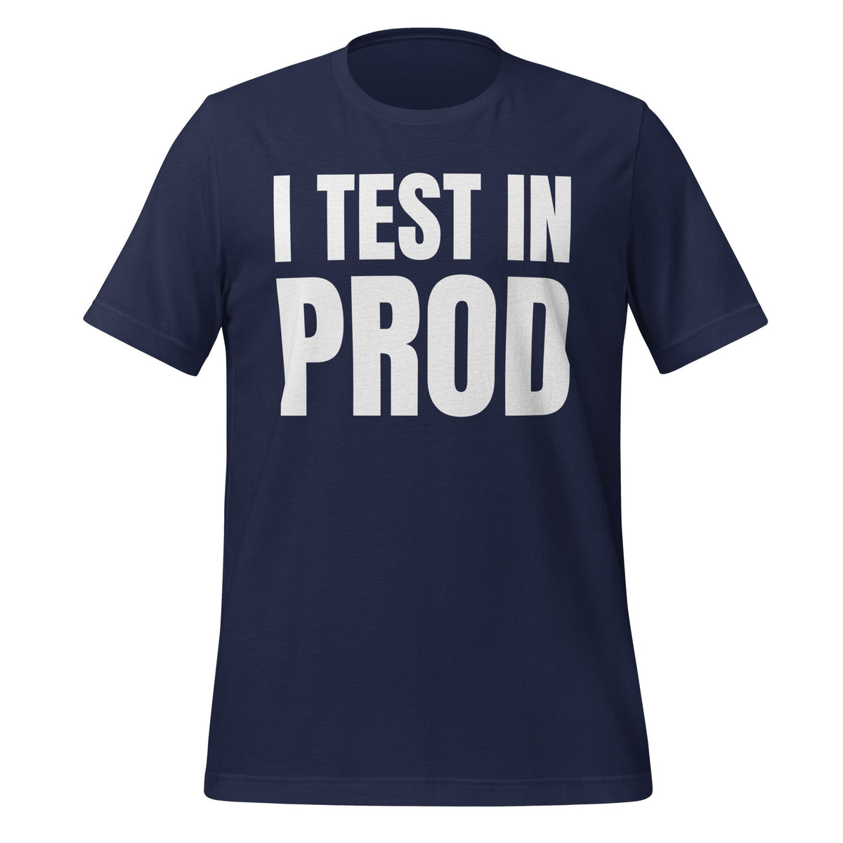 Product mockup photo of the I Test in Prod T Shirt (unisex) Navy / M.