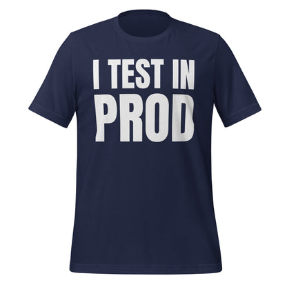 Product mockup photo of the I Test in Prod T Shirt (unisex) Navy / M.