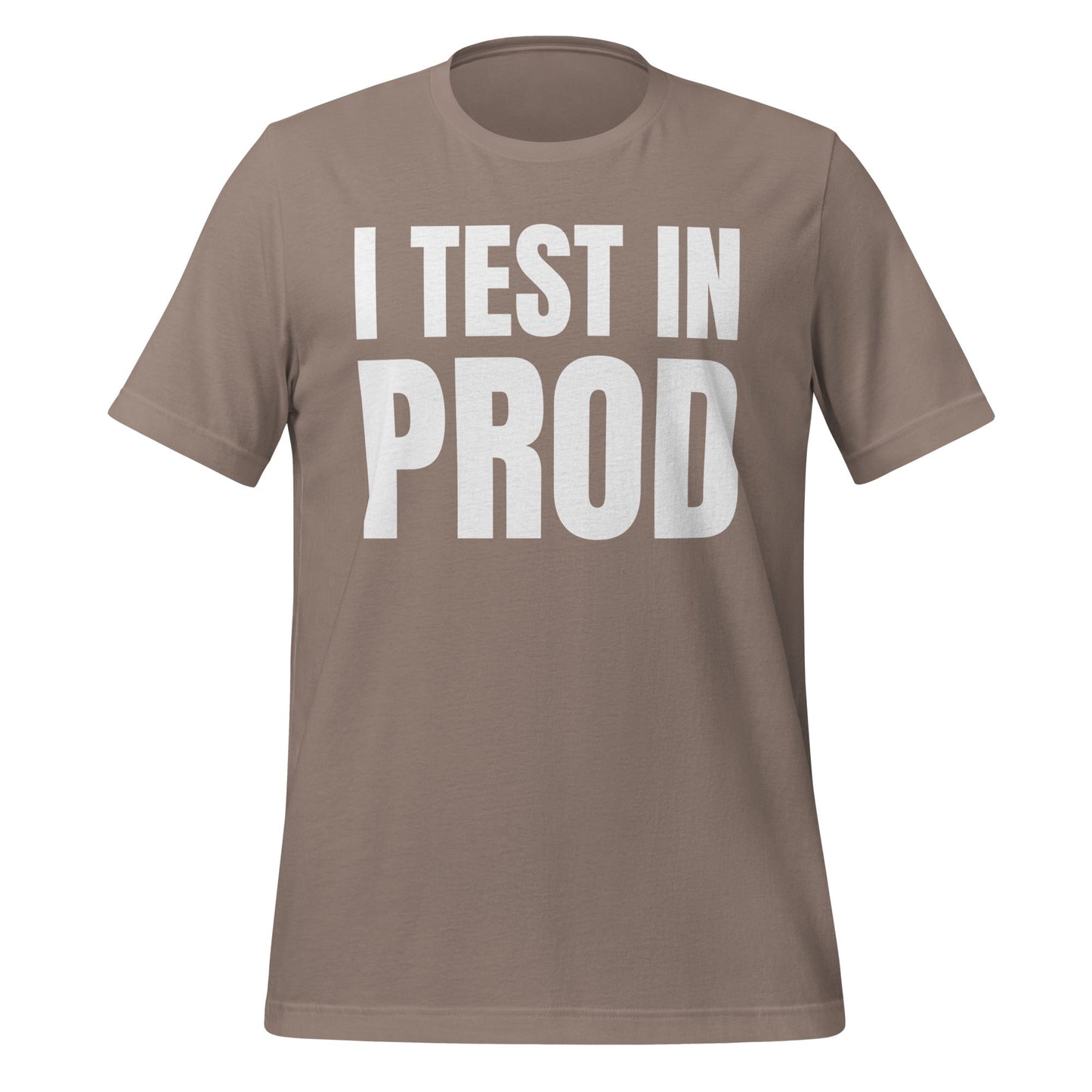 Product mockup photo of the I Test in Prod T Shirt (unisex) Pebble / M.