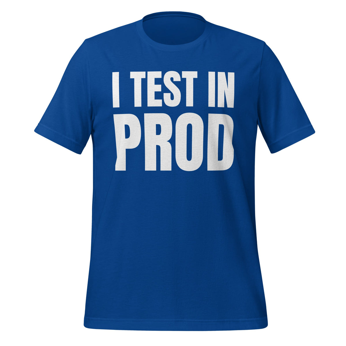 Product mockup photo of the I Test in Prod T Shirt (unisex) True Royal / M.